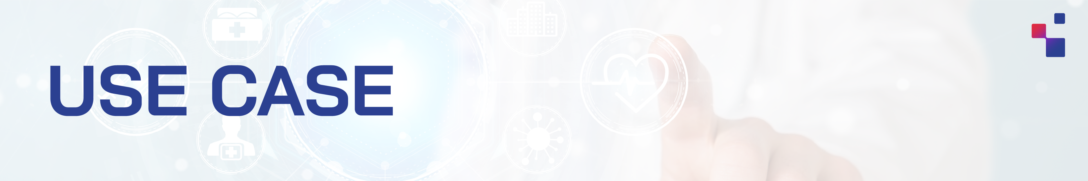 Banner with bold dark blue text "USE CASE" on a light background with faint medical icons and a hand pointing.